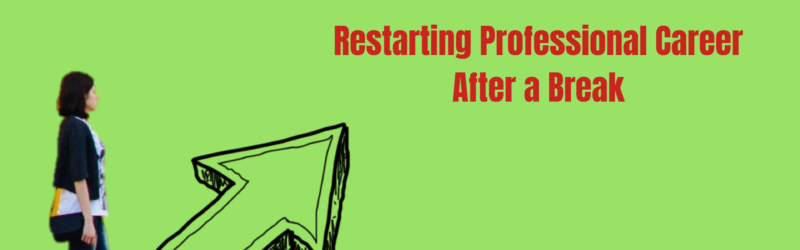 Restarting Professional career after a break