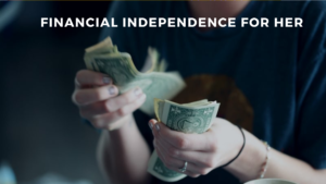Financial Independence for Her